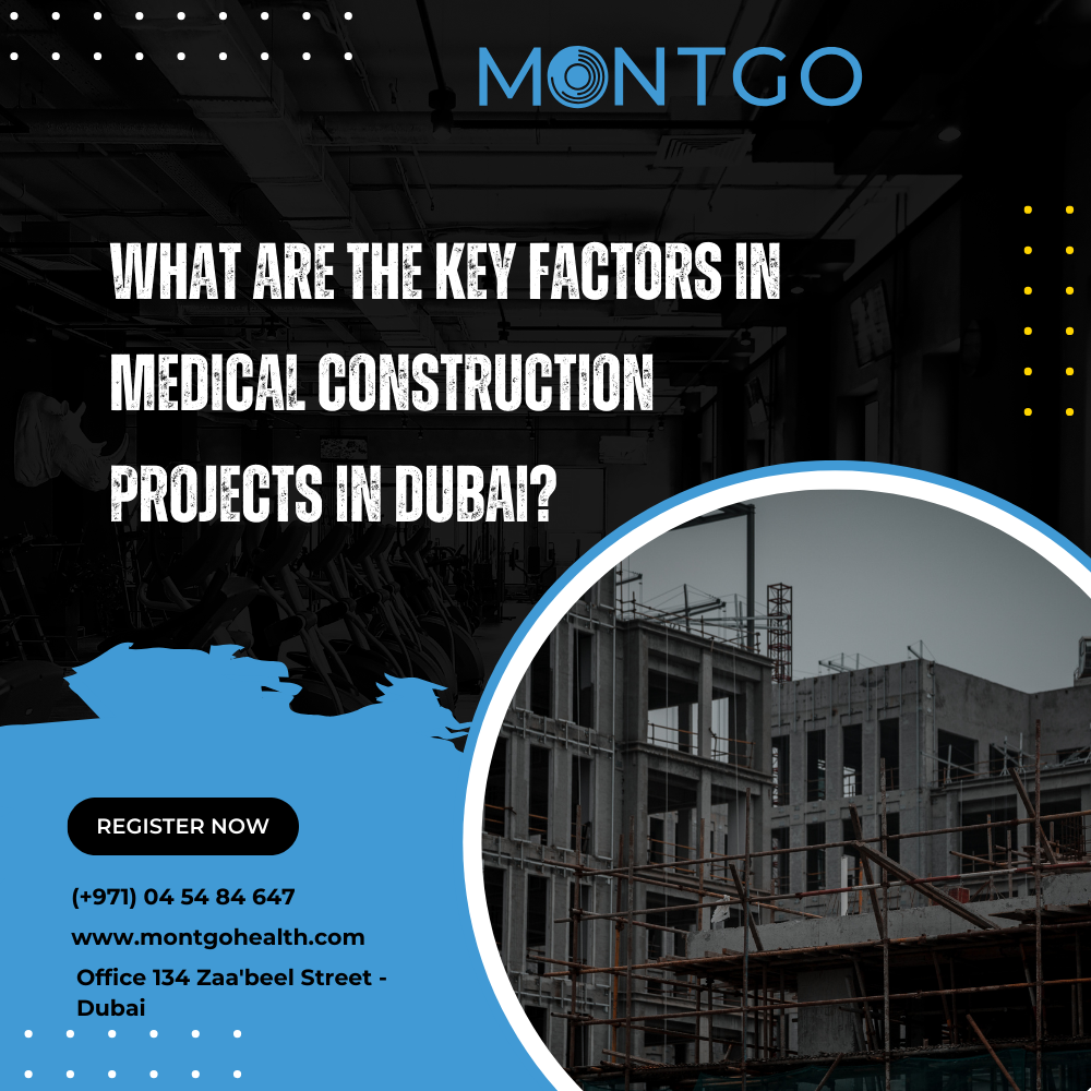 What Are the Key Factors in Medical Construction Projects in Dubai?